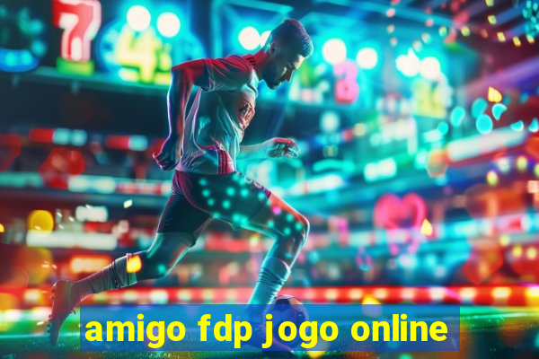 amigo fdp jogo online